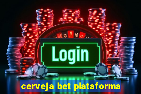 cerveja bet plataforma